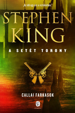 Stephen King - Callai farkasok - A Sett Torony 5. ktet