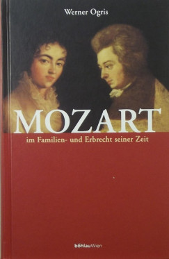 Werner Ogris - Mozart imFamilien- und Erbrecht seiner Zeit