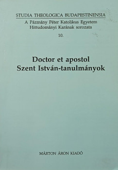 Trk Jzsef  (Szerk.) - Doctor et apostol - Szenti Istvn-tanulmnyok