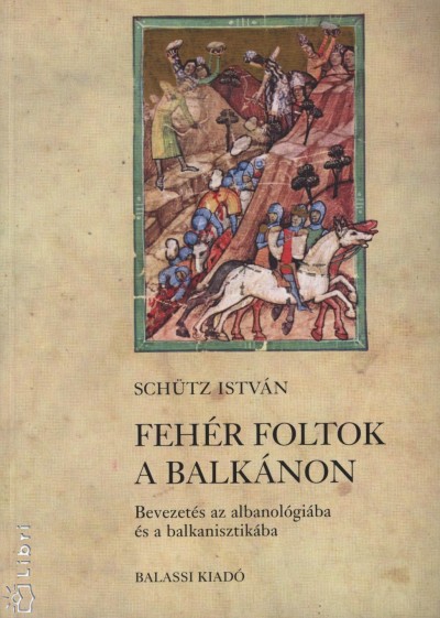 Schütz István - Fehér foltok a Balkánon
