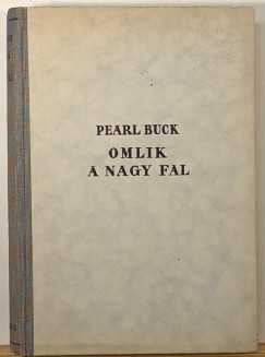 Pearl S. Buck - Omlik a nagy fal