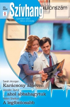 Sarah Morgan - Jennifer Taylor - Szvhang klnszm 25. ktet (Karcsony lnven, ahol abbahagytuk, A legfontosabb)