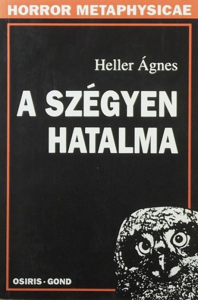 Heller Ágnes - A szégyen hatalma