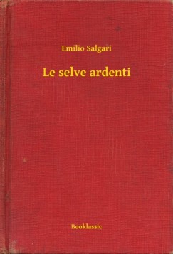 Salgari Emilio - Emilio Salgari - Le selve ardenti