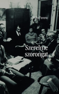 Visky Ferenc - Szerelme szorongat