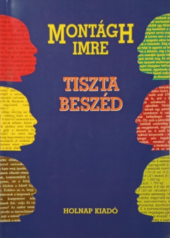 Mont�gh Imre - Tiszta besz�d