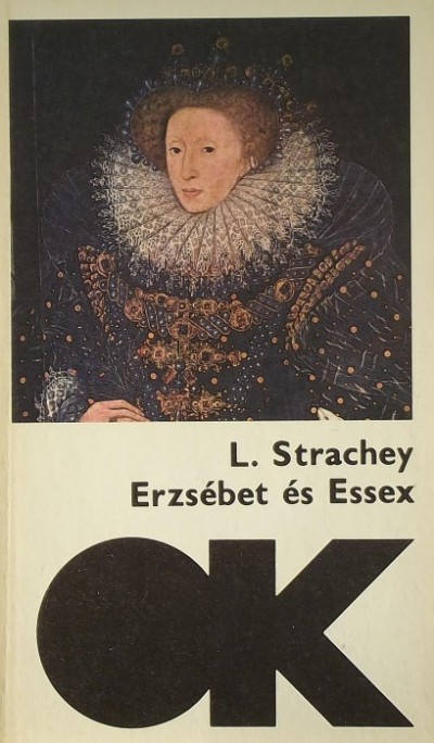 Lytton Strachey - Erzsébet és Essex