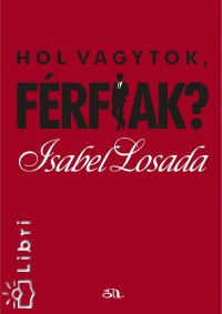 Isabel Losada - Hol vagytok, férfiak?