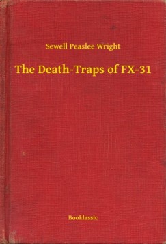 Sewell Peaslee Wright - The Death-Traps of FX-31