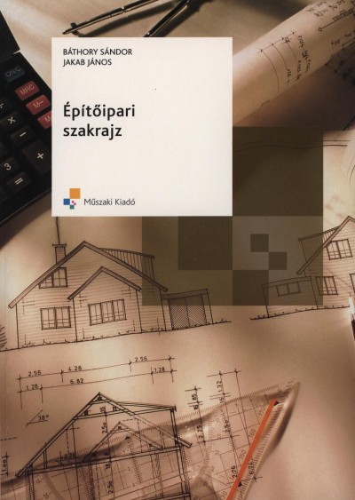 Báthory Sándor - Jakab János - Építőipari szakrajz