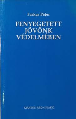 Farkas Pter - Fenyegetett jvnk vdelmben