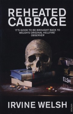 Irvine Welsh - Reheated Cabbage