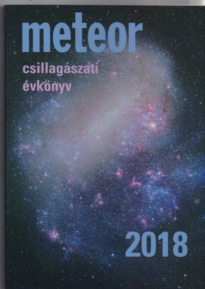 Benkõ József  (Szerk.) - Mizser Attila  (Szerk.) - Meteor Csillagászati Évkönyv 2018