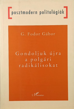 G. Fodor Gbor - Gondoljuk jra a polgri radiklisokat