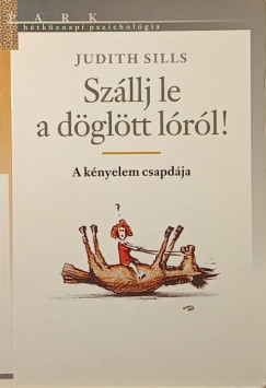Judith Sills - Szállj le a döglött lóról!
