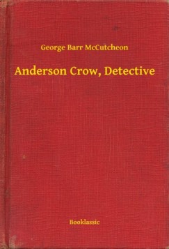 George Barr McCutcheon - Anderson Crow, Detective