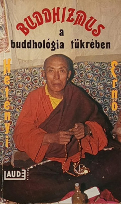 Dr. Hetényi Ernő - Buddhizmus a buddhológia tükrében