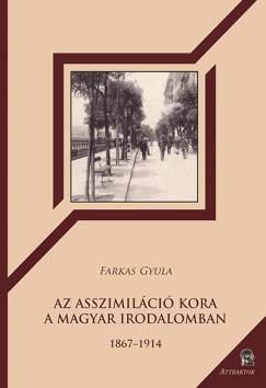 Farkas Gyula - Az asszimilci kora a magyar irodalomban