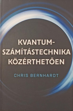 Chris Bernhardt - Kvantum-számítástechnika közérthetően