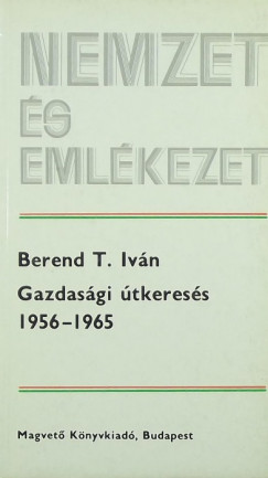 Berend T. Ivn - Gazdasgi tkeress 1956-1965