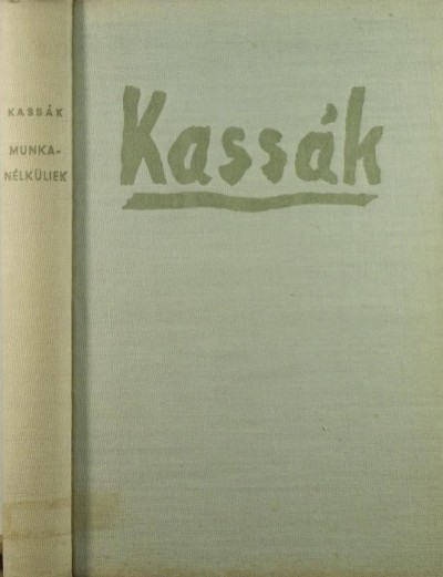 Kassák Lajos - Munkanélküliek