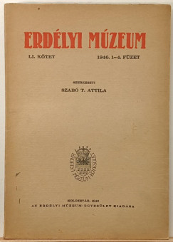 Szabó T. Attila (Szerk.) - Erdélyi Múzeum LI. kötet 1946. 1-4 füzet