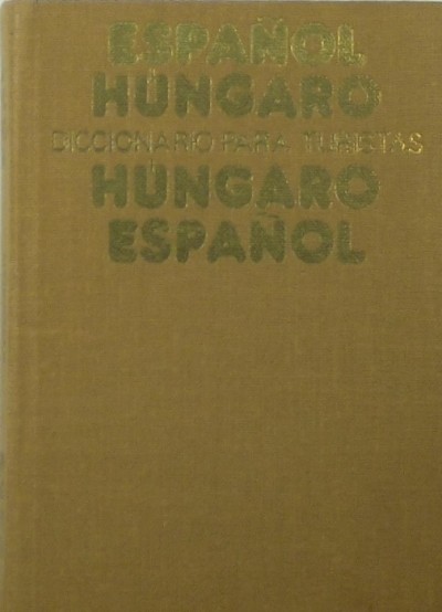 Dr. Király Rudolf (Szerk.) - Magyar-spanyol - spanyol-magyar útiszótár