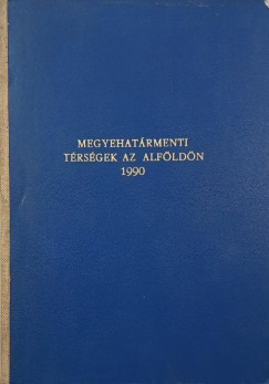 Az Alföld megyehatármenti térségeinek társadalmi-gazdasági vizsgálata