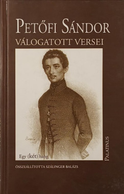 Sz�linger Bal�zs   (Szerk.) - Pet�fi S�ndor v�logatott versei