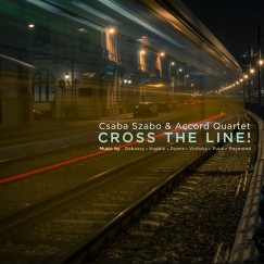 Szabo Csaba & Accord Quartet - Cross the line! - CD