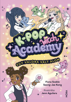 Sheong-Jae Kong - Fiona Scoble - K-POP Witch Academy - Egy val�ra v�lt �lom