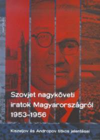 Barth Magdolna   (Szerk.) - Szovjet nagykveti iratok Magyarorszgrl - 1953-1956