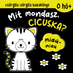 Csrgs-zrgs babaknyv - Mit mondasz, cicuska?
