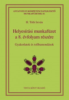 H. Tth Istvn   (Szerk.) - Helyesrsi munkafzet a 8. vfolyam rszre