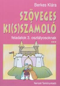 Berkes Klra - Szveges ki(s)szmol feladatok 3. osztlyosoknak