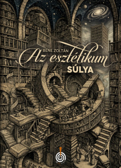Bene Zoltán - Az esztétikum súlya
