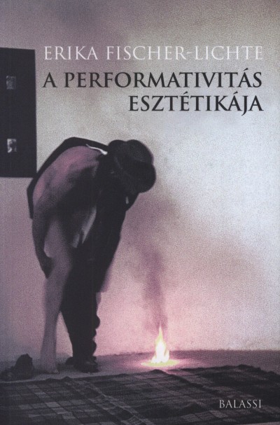 Erika Fischer-Lichte - A performativitás esztétikája