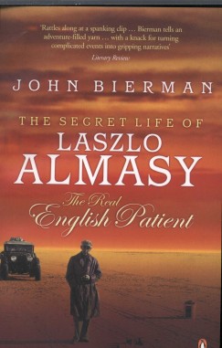 John Bierman - The Secret Life of Laszlo Almasy