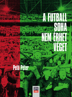 Pet Pter - A futball soha nem rhet vget