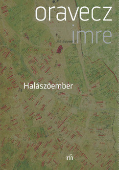 Oravecz Imre - Halszember - Szajla, tredkek egy faluregnyhez, 1987-1997