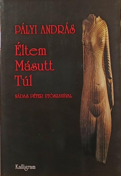 Pályi András - Éltem - Másutt - Túl