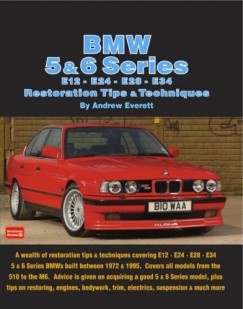 Andrew Everett - BMW 5 & 6 Series E12 - E24 - E28 -E34 Restoration Tips and Techniques