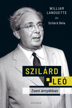 William Lanouette - Szilrd Le - Zseni rnykban