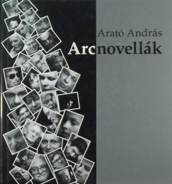 Arató András - Arcnovellák