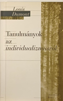 Louis Dumont - Tanulmnyok az individualizmusrl