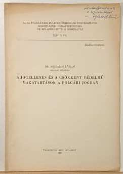 Asztalos László - A jogellenes és a csökkentett védelmű magatartások a polgári jogban - dedikált