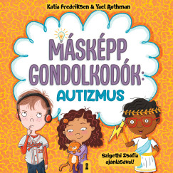 Katia Fredriksen - Yael Rothman - M�sk�pp gondolkod�k: Autizmus