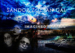 Gál Sándor Zoltán - Imagined Worlds