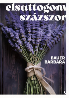 Bauer Barbara - Elsuttogom százszor