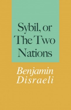 Disraeli Benjamin - Benjamin Disraeli - Sybil, or The Two Nations